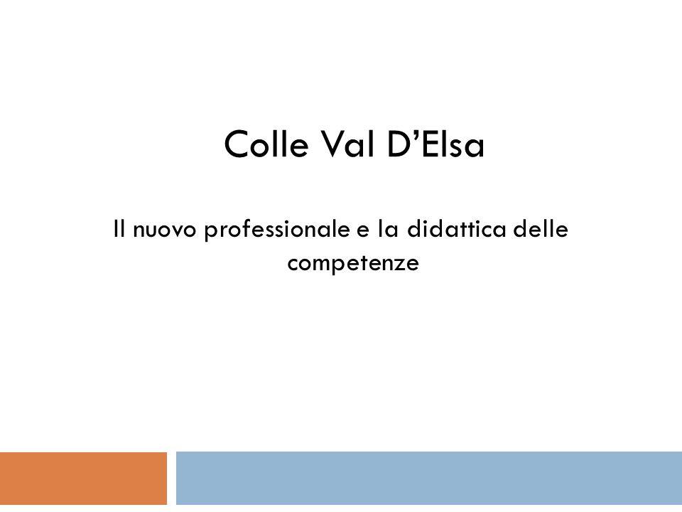 Colle Val DElsa Il nuovo professionale e la didattica delle competenze