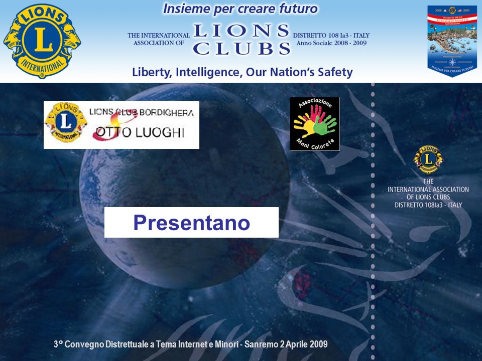 3° Convegno Distrettuale a Tema Internet e Minori - Sanremo 2 Aprile 2009 Presentano