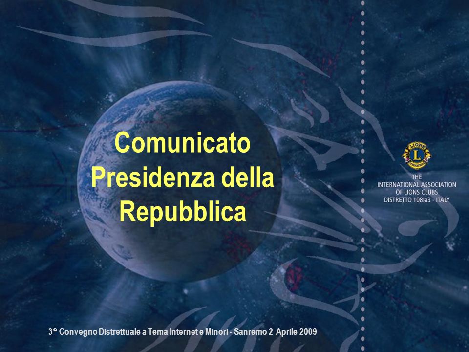 3° Convegno Distrettuale a Tema Internet e Minori - Sanremo 2 Aprile 2009 Comunicato Presidenza della Repubblica