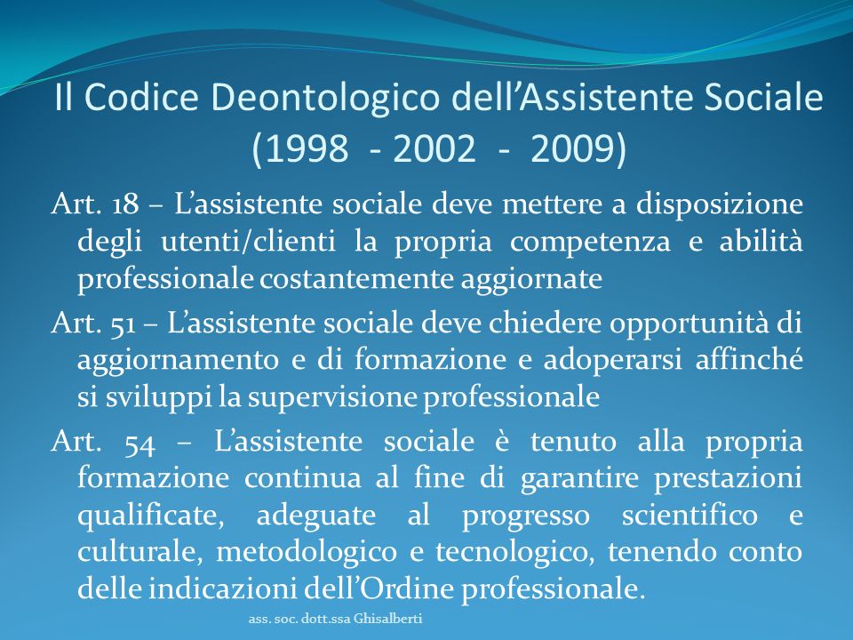Il Codice Deontologico dellAssistente Sociale ( ) Art.