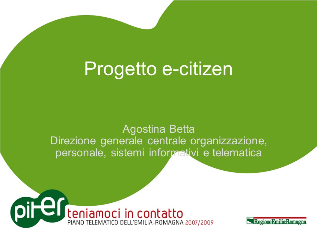 Progetto e-citizen Agostina Betta Direzione generale centrale organizzazione, personale, sistemi informativi e telematica
