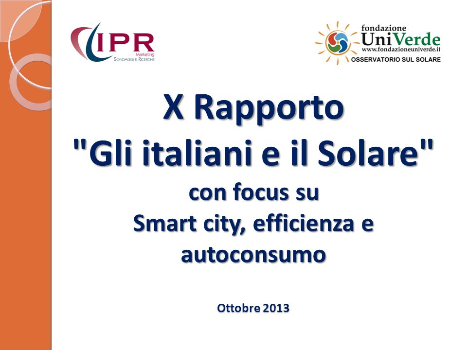 X Rapporto Gli italiani e il Solare con focus su Smart city, efficienza e autoconsumo Ottobre 2013