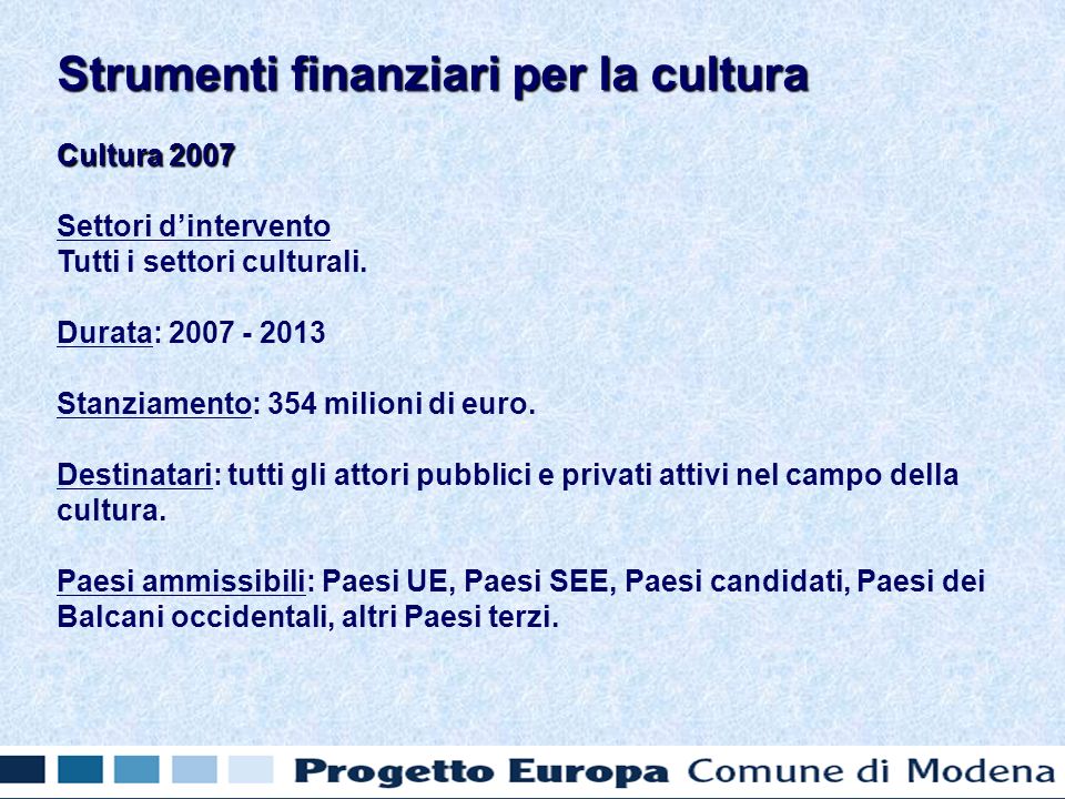 Cultura 2007 Settori dintervento Tutti i settori culturali.