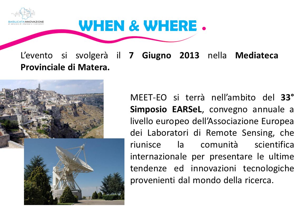 WHEN & WHERE Levento si svolgerà il 7 Giugno 2013 nella Mediateca Provinciale di Matera.