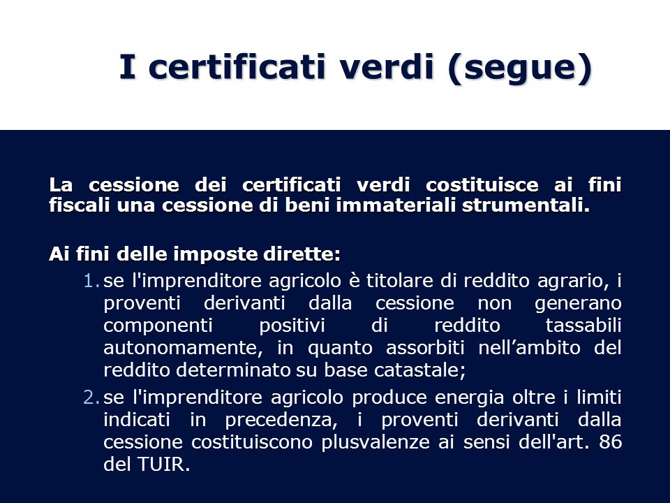 I certificati verdi (segue) La cessione dei certificati verdi costituisce ai fini fiscali una cessione di beni immateriali strumentali.