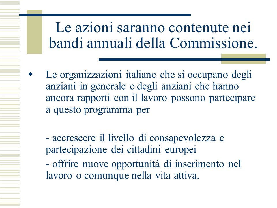 Le azioni saranno contenute nei bandi annuali della Commissione.