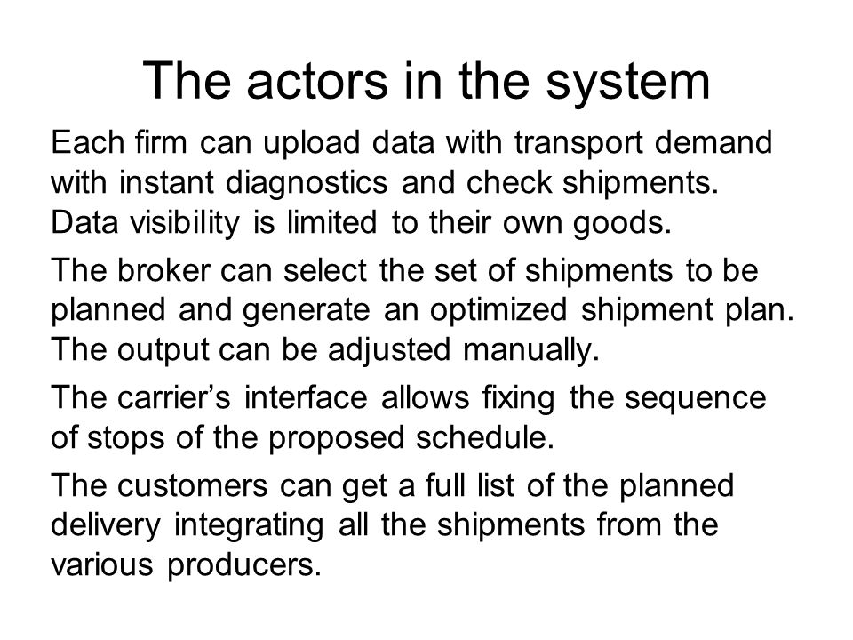 The actors in the system Each firm can upload data with transport demand with instant diagnostics and check shipments.