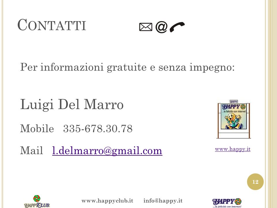 C ONTATTI Per informazioni gratuite e senza impegno: Luigi Del Marro Mobile Mail