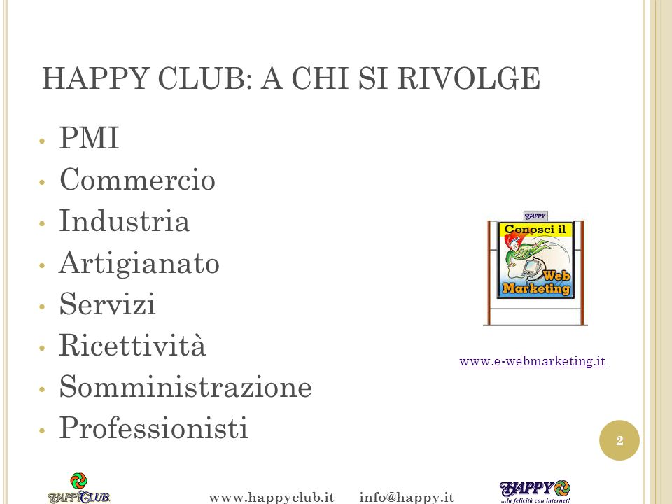 HAPPY CLUB: A CHI SI RIVOLGE PMI Commercio Industria Artigianato Servizi Ricettività Somministrazione Professionisti