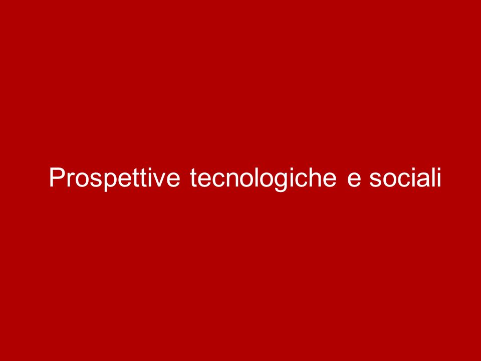 Prospettive tecnologiche e sociali