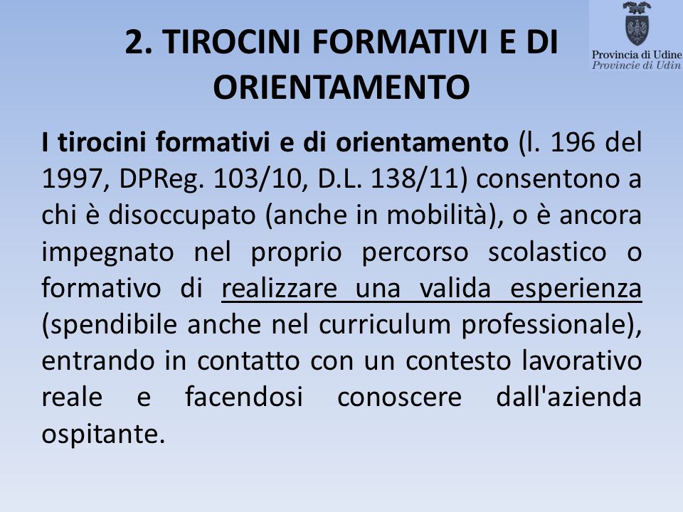 2. TIROCINI FORMATIVI E DI ORIENTAMENTO I tirocini formativi e di orientamento (l.