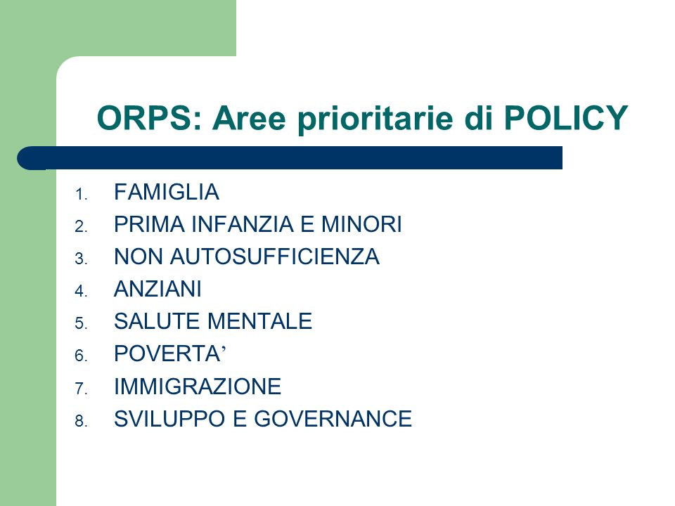ORPS: Aree prioritarie di POLICY 1. FAMIGLIA 2. PRIMA INFANZIA E MINORI 3.
