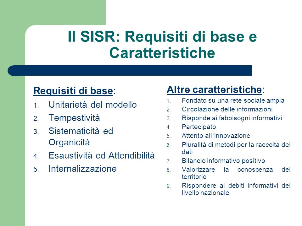 Il SISR: Requisiti di base e Caratteristiche Requisiti di base: 1.