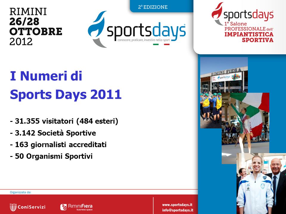 3 I Numeri di Sports Days visitatori (484 esteri) Società Sportive giornalisti accreditati - 50 Organismi Sportivi