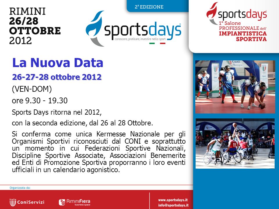 ottobre 2012 (VEN-DOM) ore Sports Days ritorna nel 2012, con la seconda edizione, dal 26 al 28 Ottobre.