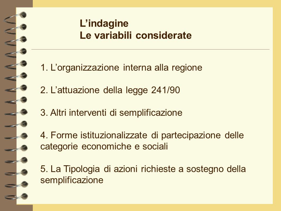 Lindagine Le variabili considerate 1. Lorganizzazione interna alla regione 2.