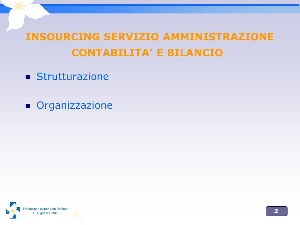 2 INSOURCING SERVIZIO AMMINISTRAZIONE CONTABILITA E BILANCIO Strutturazione Organizzazione