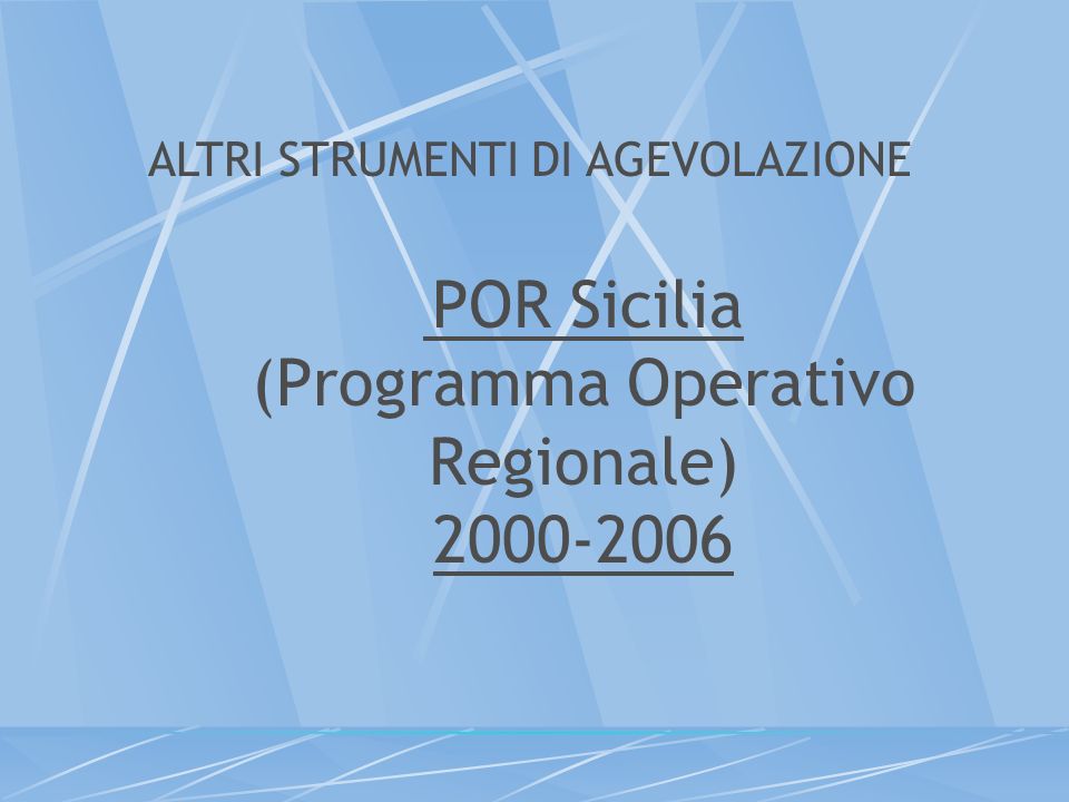 POR Sicilia (Programma Operativo Regionale) ALTRI STRUMENTI DI AGEVOLAZIONE
