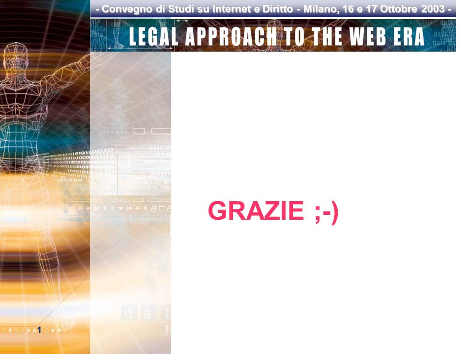 1 - Convegno di Studi su Internet e Diritto - Milano, 16 e 17 Ottobre GRAZIE ;-)