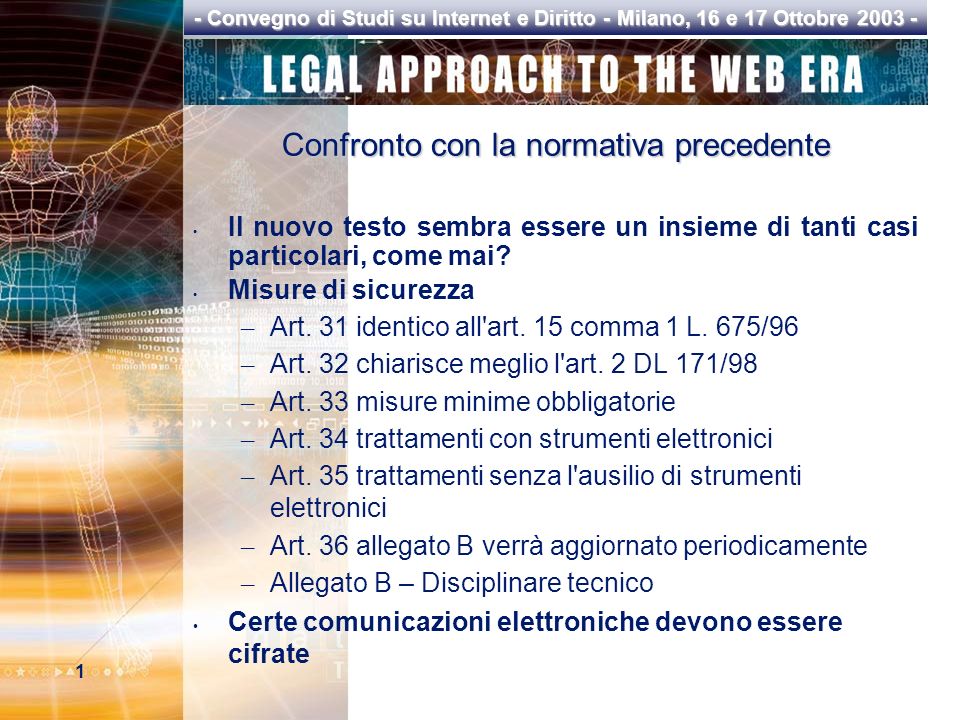 1 - Convegno di Studi su Internet e Diritto - Milano, 16 e 17 Ottobre Confronto con la normativa precedente Il nuovo testo sembra essere un insieme di tanti casi particolari, come mai.