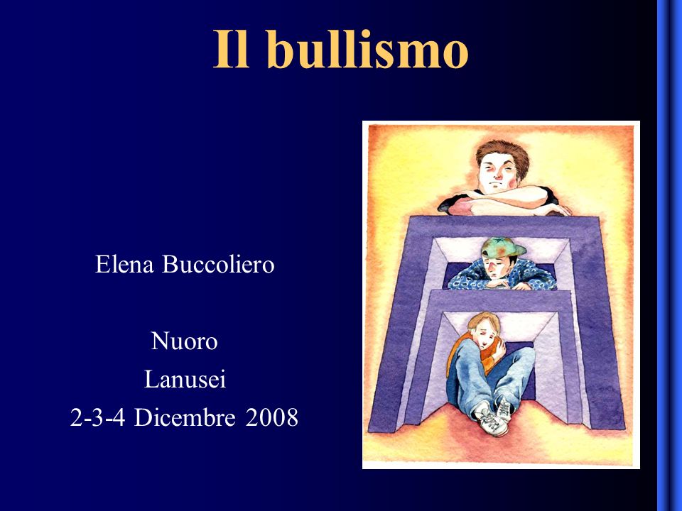 Il bullismo Elena Buccoliero Nuoro Lanusei Dicembre 2008