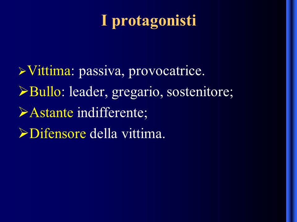 I protagonisti Vittima: passiva, provocatrice.