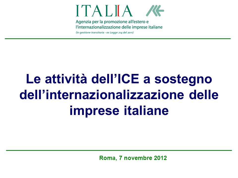Le attività dellICE a sostegno dellinternazionalizzazione delle imprese italiane Roma, 7 novembre 2012