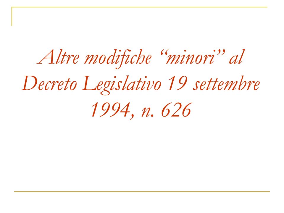 Altre modifiche minori al Decreto Legislativo 19 settembre 1994, n. 626