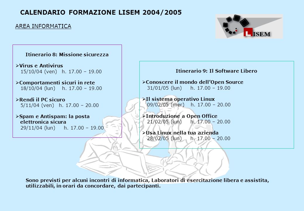 CALENDARIO FORMAZIONE LISEM 2004/2005 Itinerario 8: Missione sicurezza Virus e Antivirus 15/10/04 (ven) h.