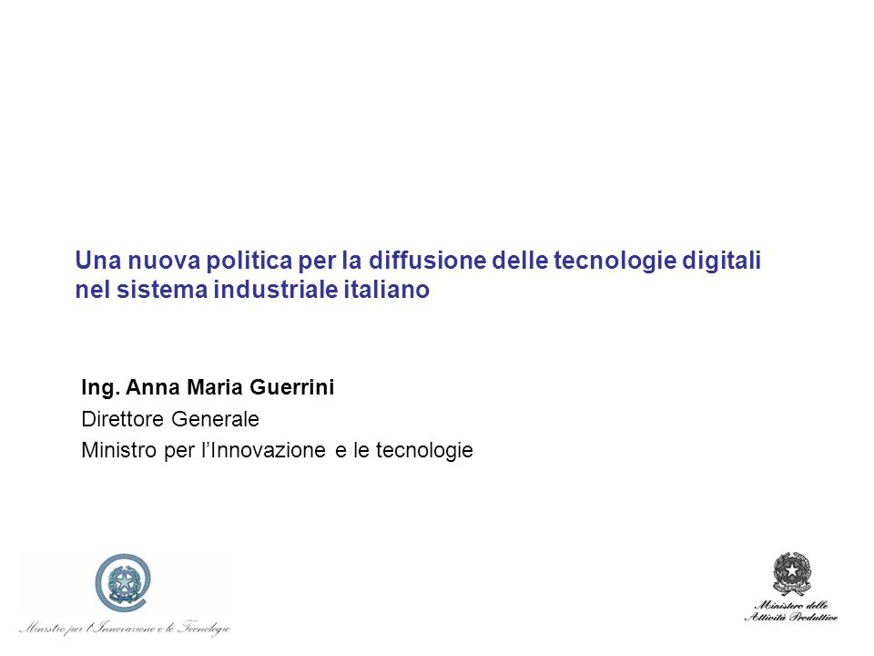 Una nuova politica per la diffusione delle tecnologie digitali nel sistema industriale italiano Ing.