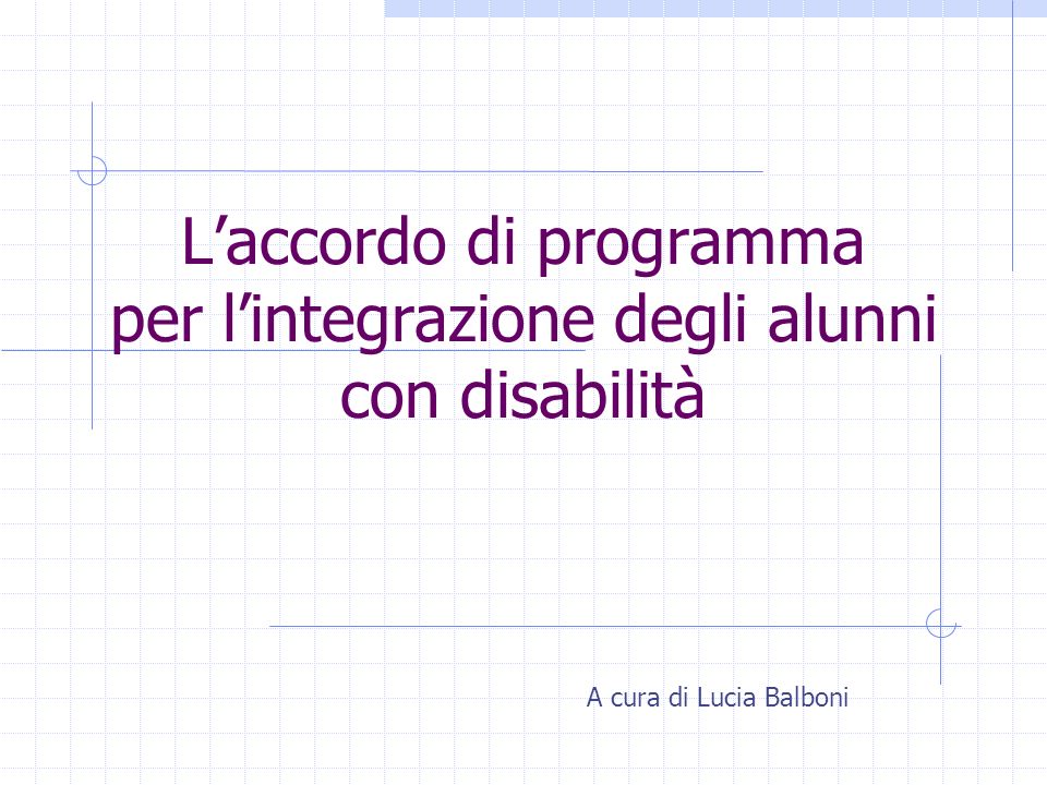 Laccordo di programma per lintegrazione degli alunni con disabilità A cura di Lucia Balboni