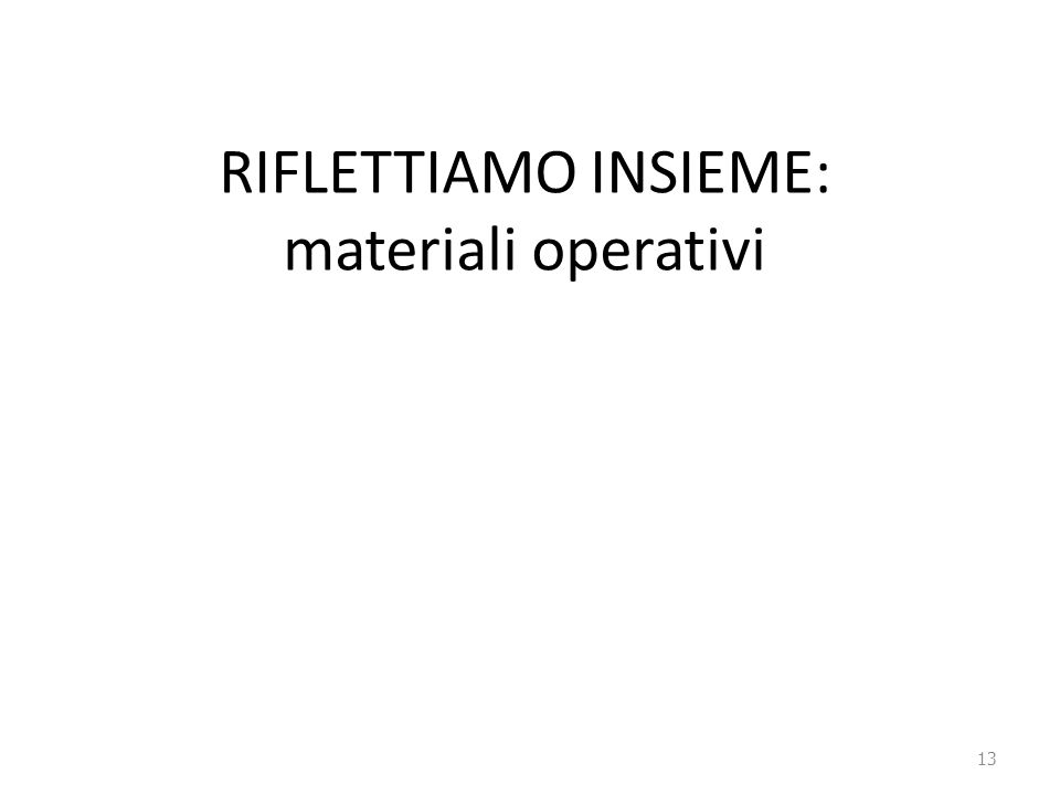 RIFLETTIAMO INSIEME: materiali operativi 13