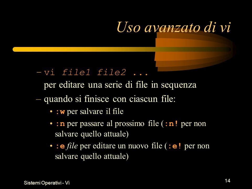 Sistemi Operativi - Vi 14 Uso avanzato di vi –vi file1 file2...