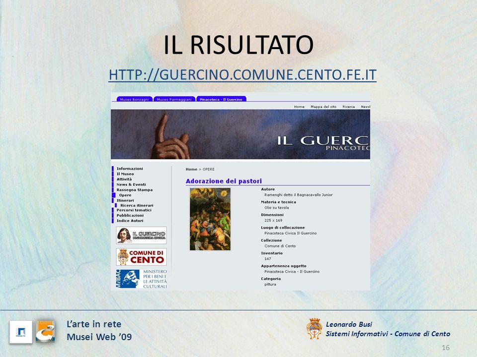IL RISULTATO   16 Leonardo Busi Sistemi Informativi - Comune di Cento Larte in rete Musei Web 09