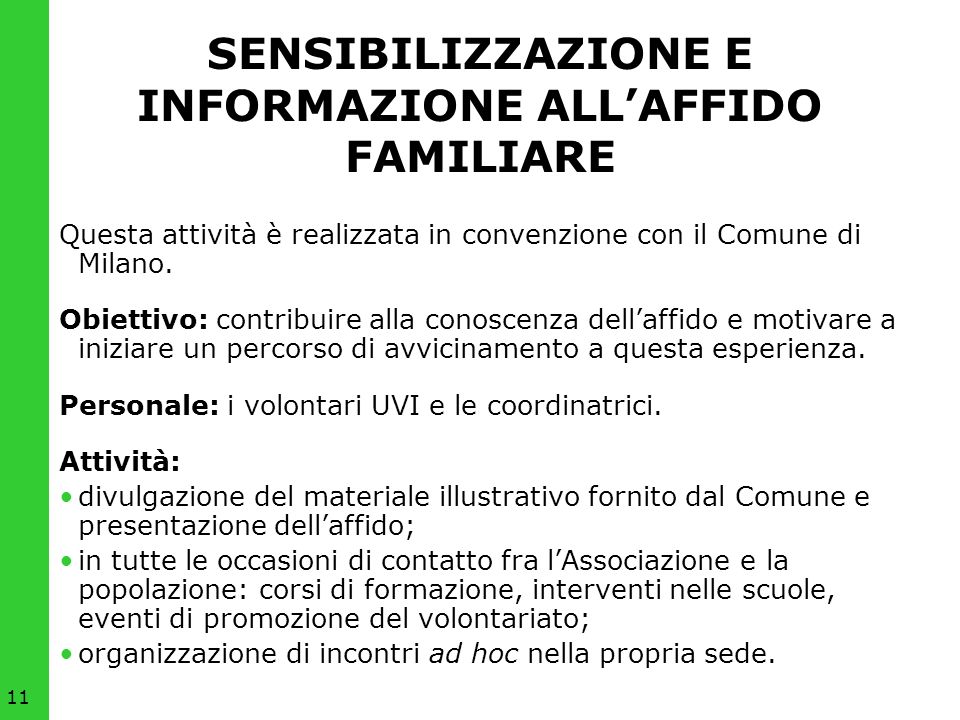 11 SENSIBILIZZAZIONE E INFORMAZIONE ALLAFFIDO FAMILIARE Questa attività è realizzata in convenzione con il Comune di Milano.