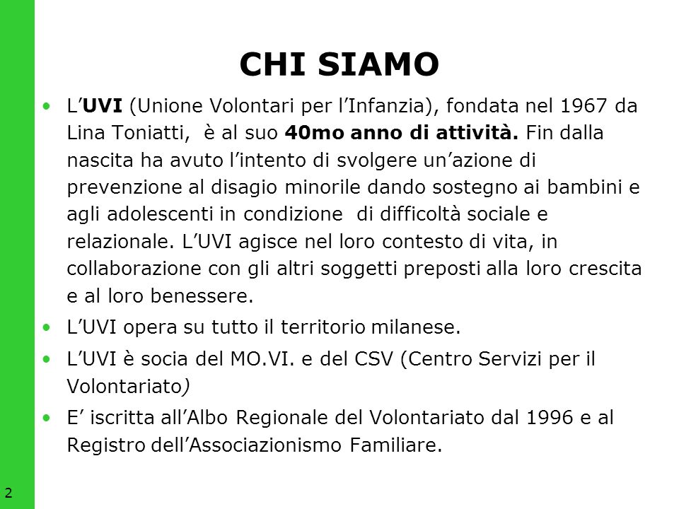 2 CHI SIAMO LUVI (Unione Volontari per lInfanzia), fondata nel 1967 da Lina Toniatti, è al suo 40mo anno di attività.