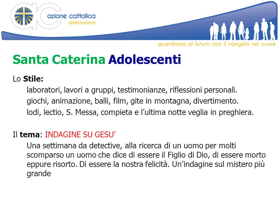 Santa Caterina Adolescenti Lo Stile: laboratori, lavori a gruppi, testimonianze, riflessioni personali.