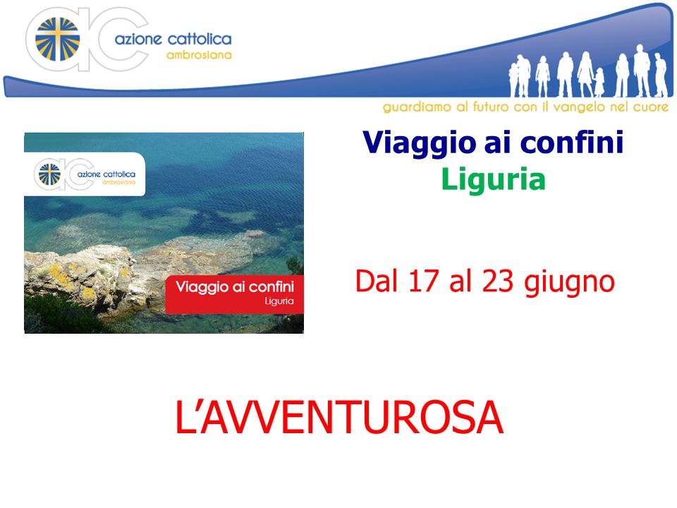 Viaggio ai confini Liguria LAVVENTUROSA Dal 17 al 23 giugno