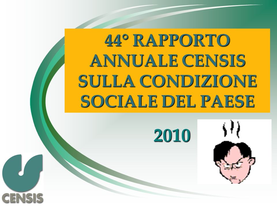 44° RAPPORTO ANNUALE CENSIS SULLA CONDIZIONE SOCIALE DEL PAESE 2010