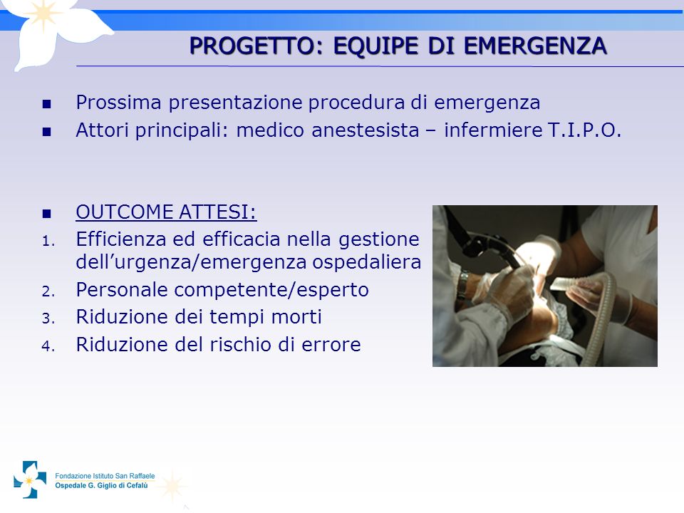 PROGETTO: EQUIPE DI EMERGENZA Prossima presentazione procedura di emergenza Attori principali: medico anestesista – infermiere T.I.P.O.