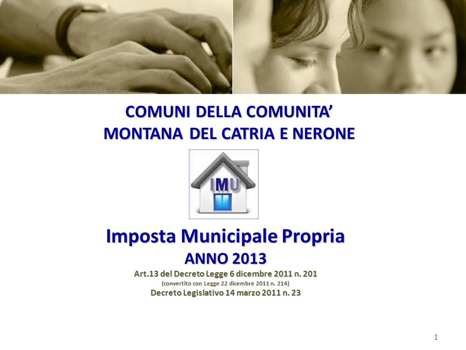1 Imposta Municipale Propria ANNO 2013 Art.13 del Decreto Legge 6 dicembre 2011 n.