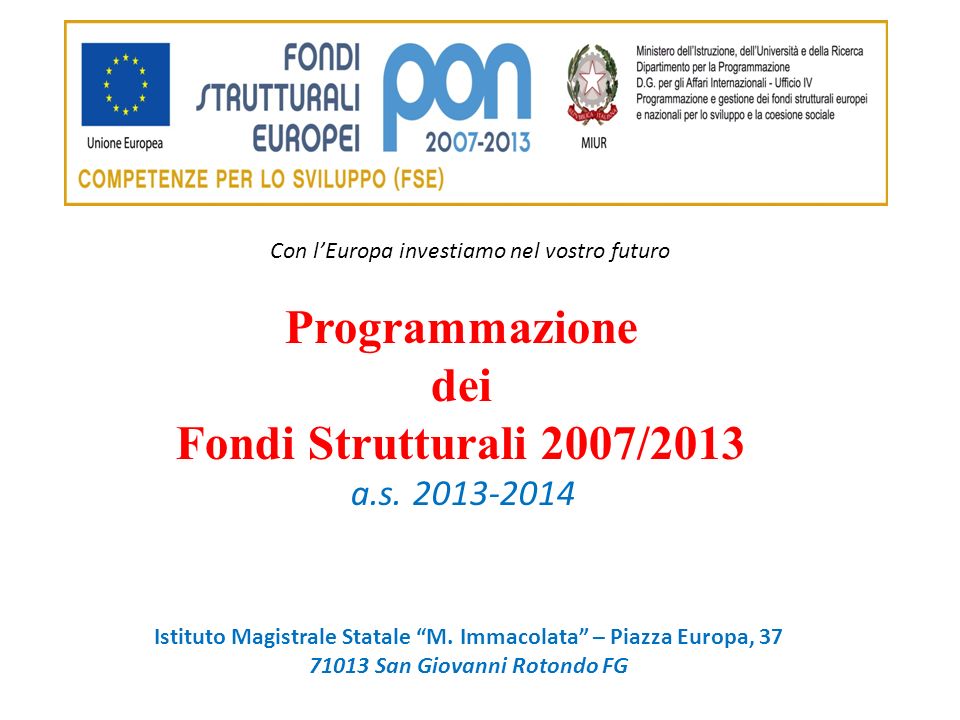 Con lEuropa investiamo nel vostro futuro Programmazione dei Fondi Strutturali 2007/2013 a.s.