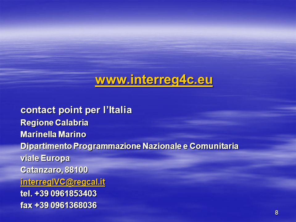 8   contact point per lItalia Regione Calabria Marinella Marino Dipartimento Programmazione Nazionale e Comunitaria viale Europa Catanzaro, tel.