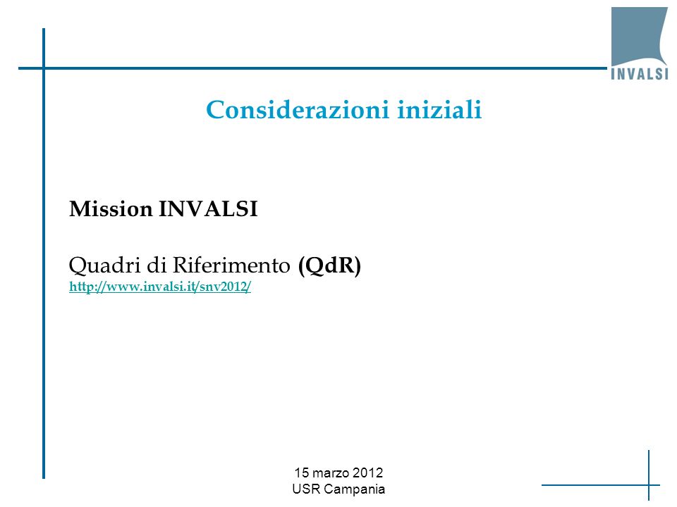 15 marzo 2012 USR Campania Mission INVALSI Considerazioni iniziali Quadri di Riferimento (QdR)