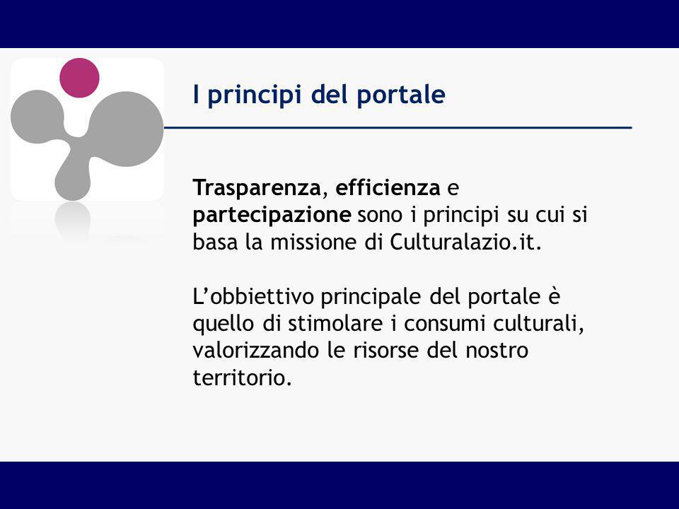 I principi del portale Trasparenza, efficienza e partecipazione sono i principi su cui si basa la missione di Culturalazio.it.