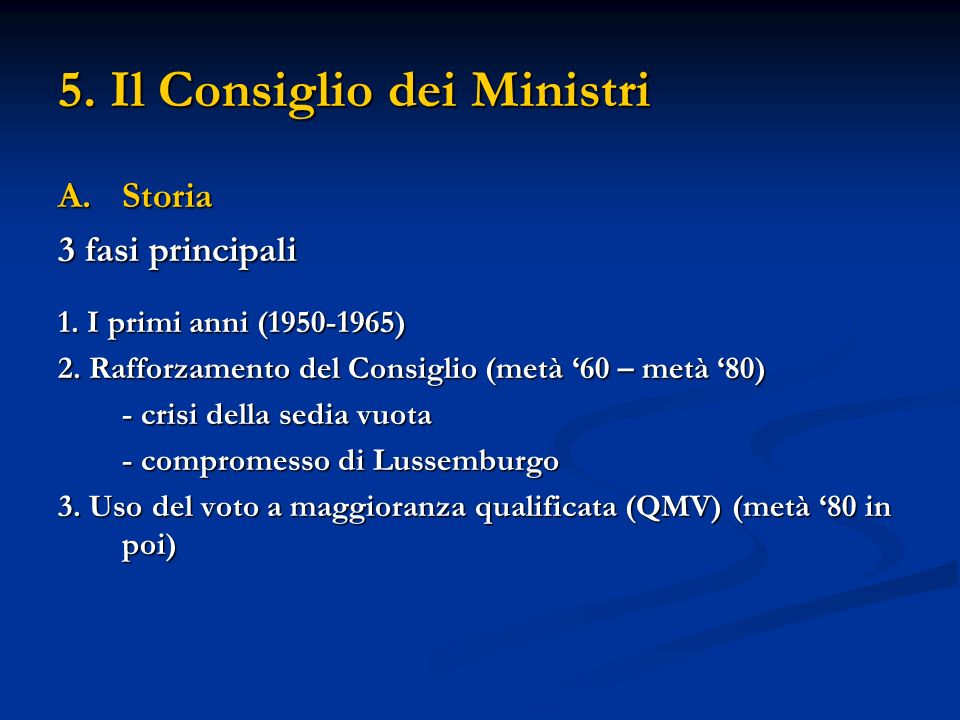 5. Il Consiglio dei Ministri A.Storia 3 fasi principali 1.