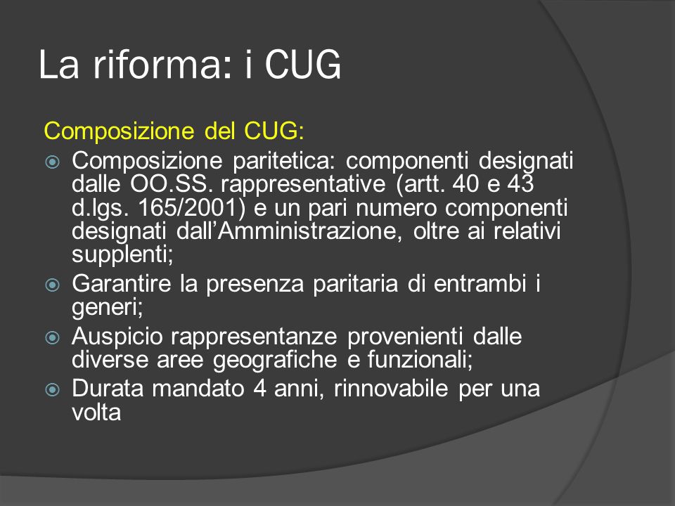La riforma: i CUG Composizione del CUG: Composizione paritetica: componenti designati dalle OO.SS.
