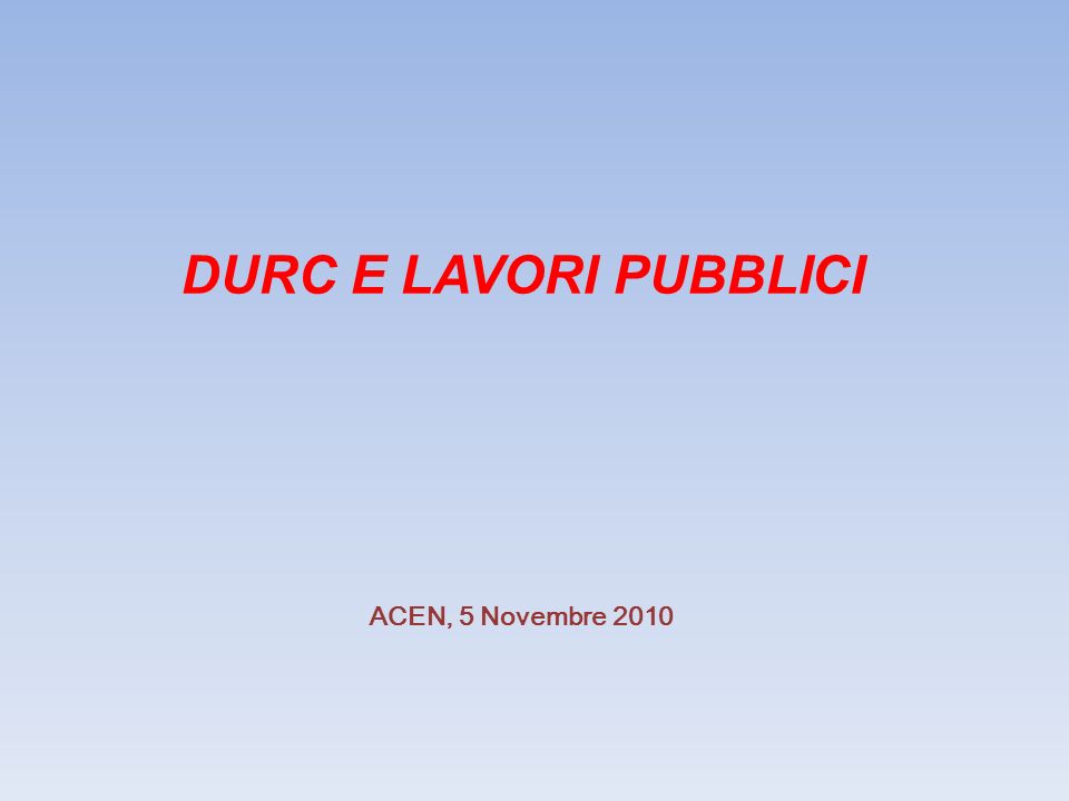 DURC E LAVORI PUBBLICI ACEN, 5 Novembre 2010