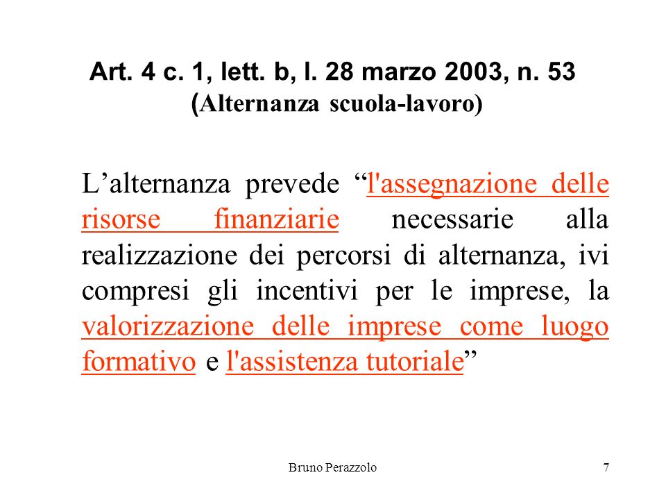 Bruno Perazzolo7 Art. 4 c. 1, lett. b, l. 28 marzo 2003, n.