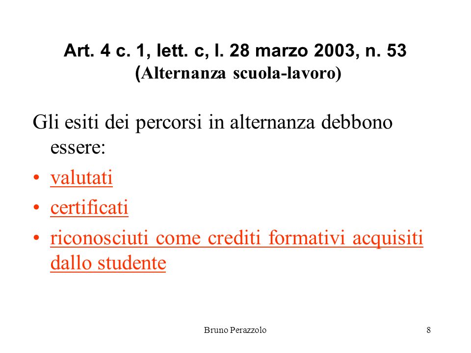 Bruno Perazzolo8 Art. 4 c. 1, lett. c, l. 28 marzo 2003, n.